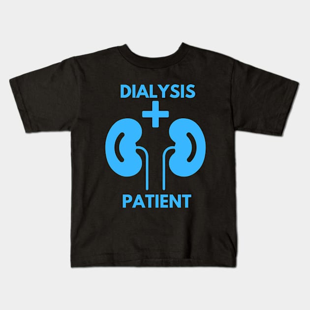 Dialysis Patient Kids T-Shirt by MtWoodson